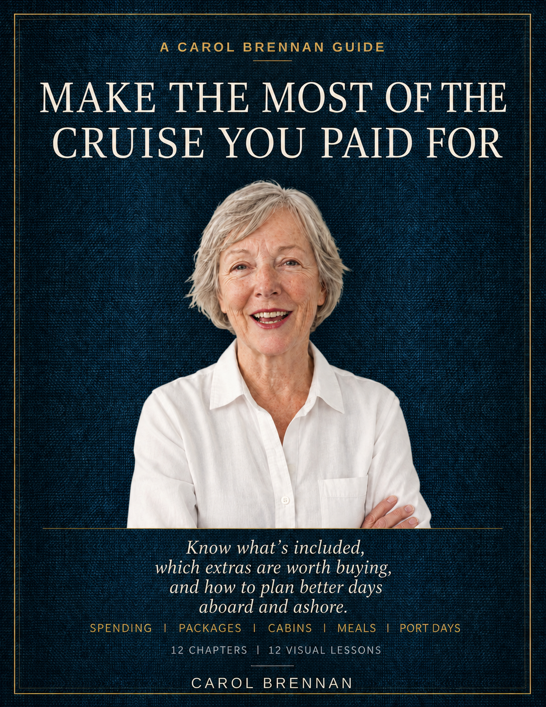 The book cover: Make the Most of the Cruise You Paid For by Carol Brennan